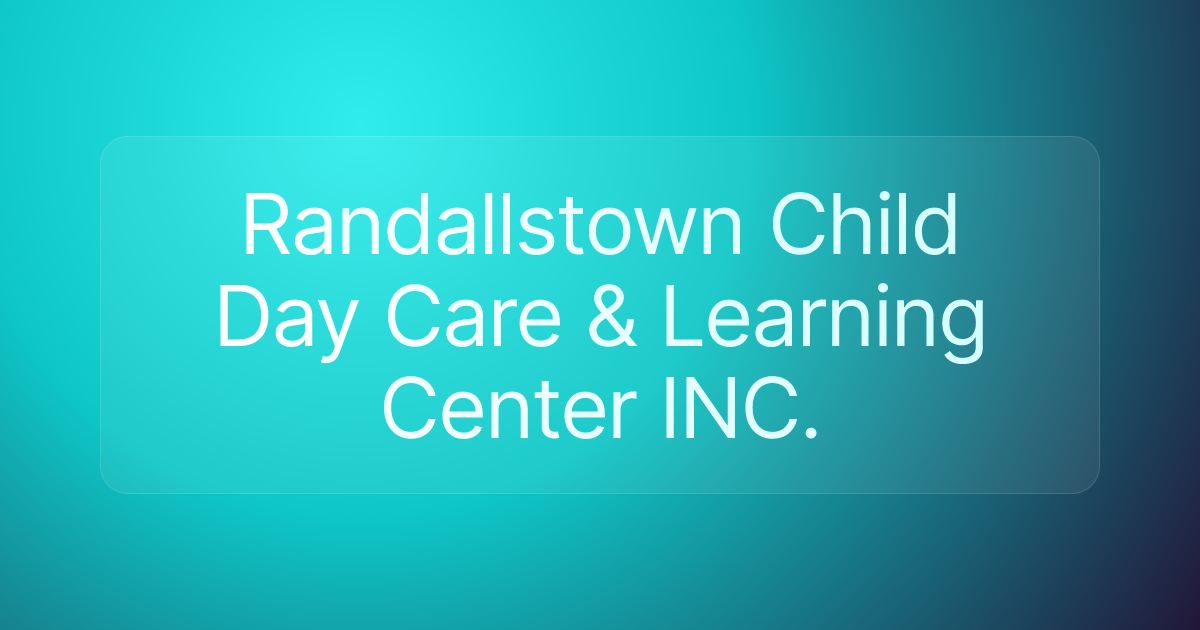 Randallstown Child Day Care & Learning Center INC.