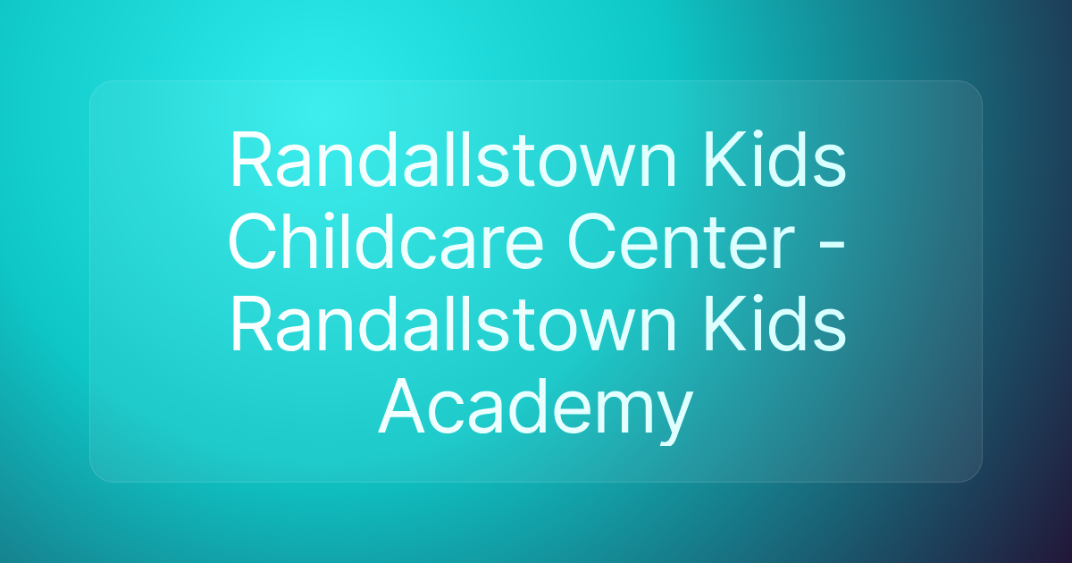 Randallstown Kids Childcare Center - Randallstown Kids Academy