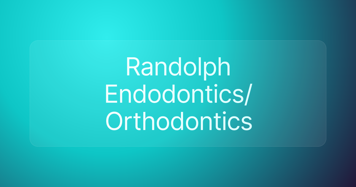 Randolph Endodontics/Orthodontics