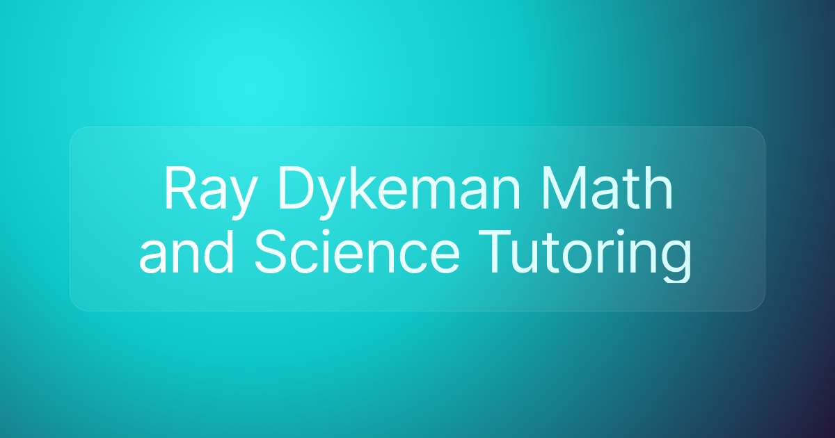 Ray Dykeman Math and Science Tutoring