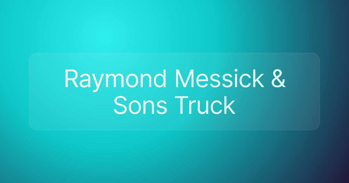 Raymond Messick & Sons Truck