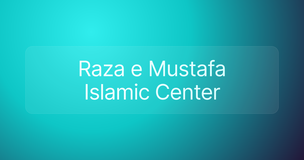 Raza e Mustafa Islamic Center