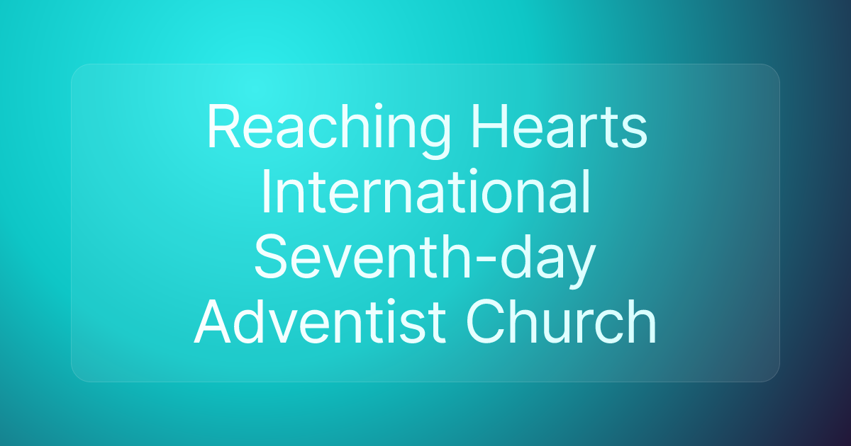 Reaching Hearts International Seventh-day Adventist Church