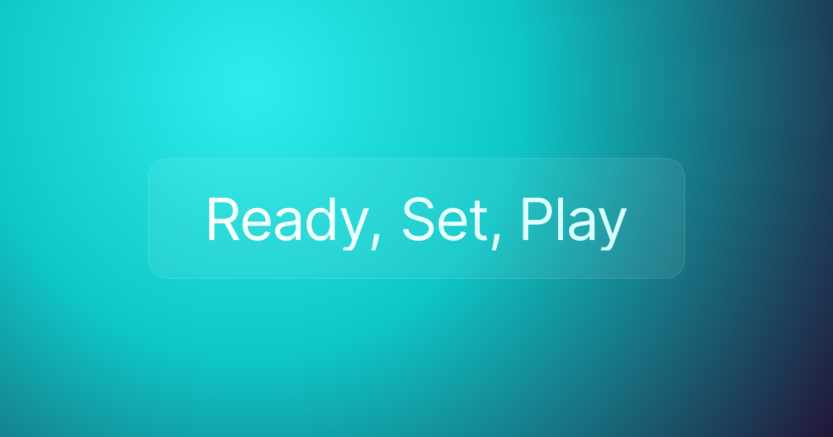 Ready, Set, Play