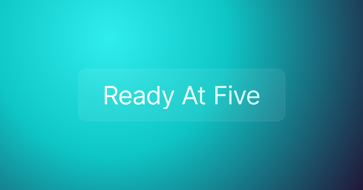 Ready At Five