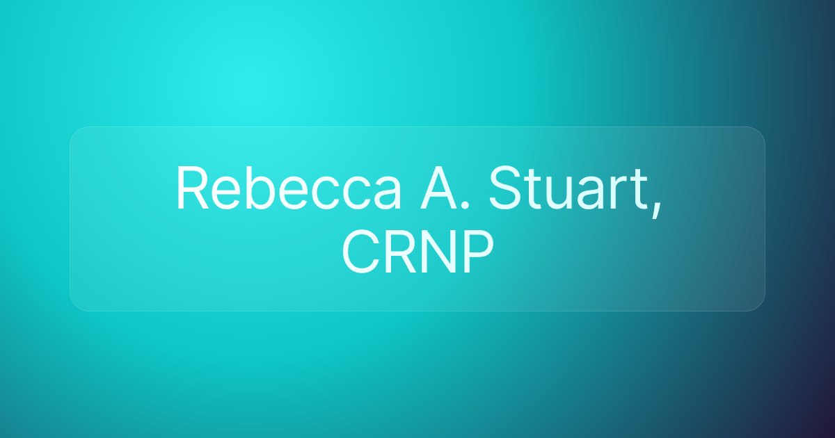 Rebecca A. Stuart, CRNP