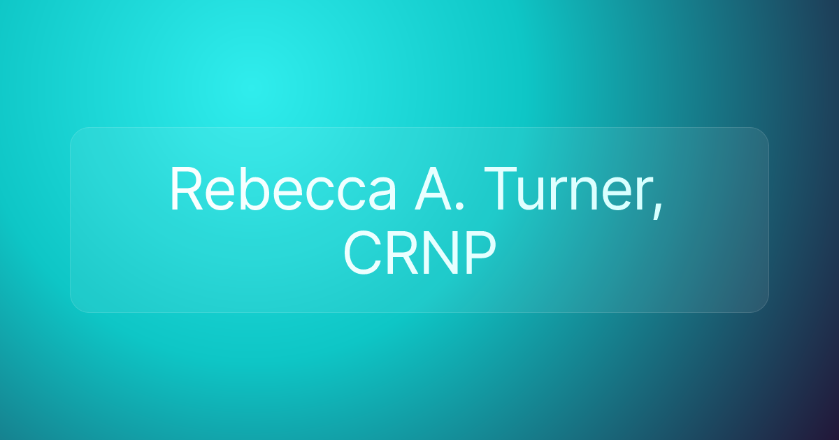 Rebecca A. Turner, CRNP
