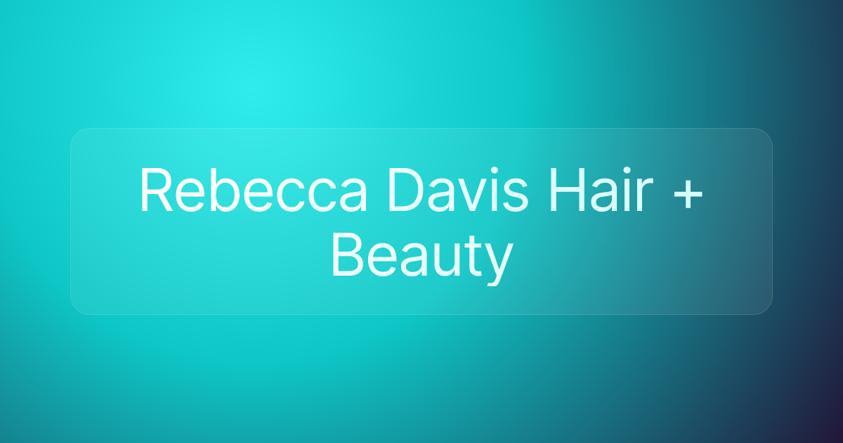 Rebecca Davis Hair + Beauty