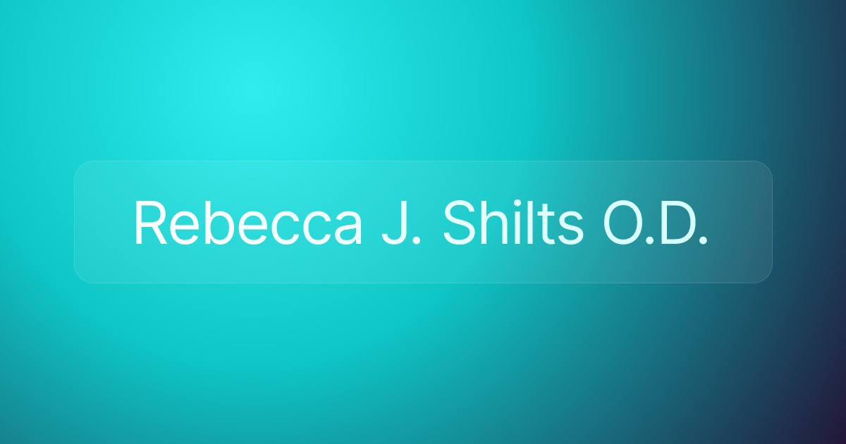 Rebecca J. Shilts O.D.