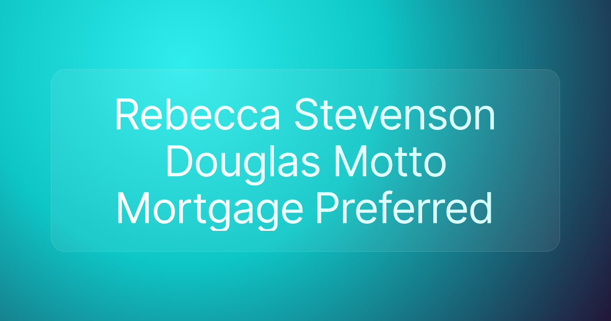 Rebecca Stevenson Douglas Motto Mortgage Preferred
