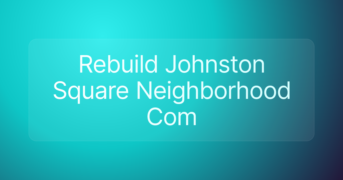 Rebuild Johnston Square Neighborhood Com