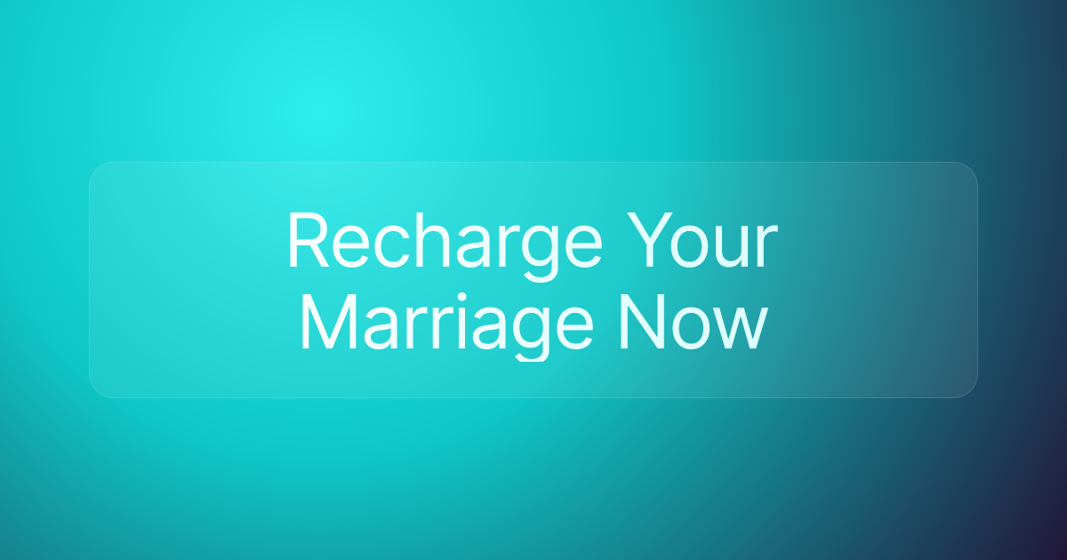 Recharge Your Marriage Now
