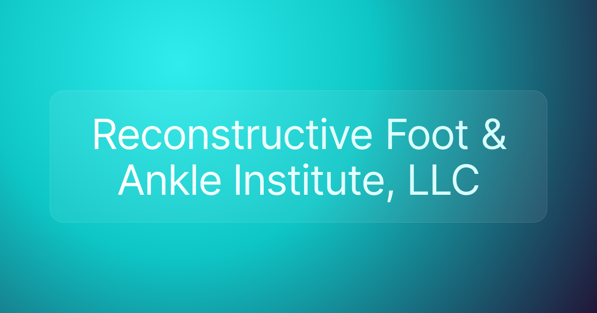 Reconstructive Foot & Ankle Institute, LLC