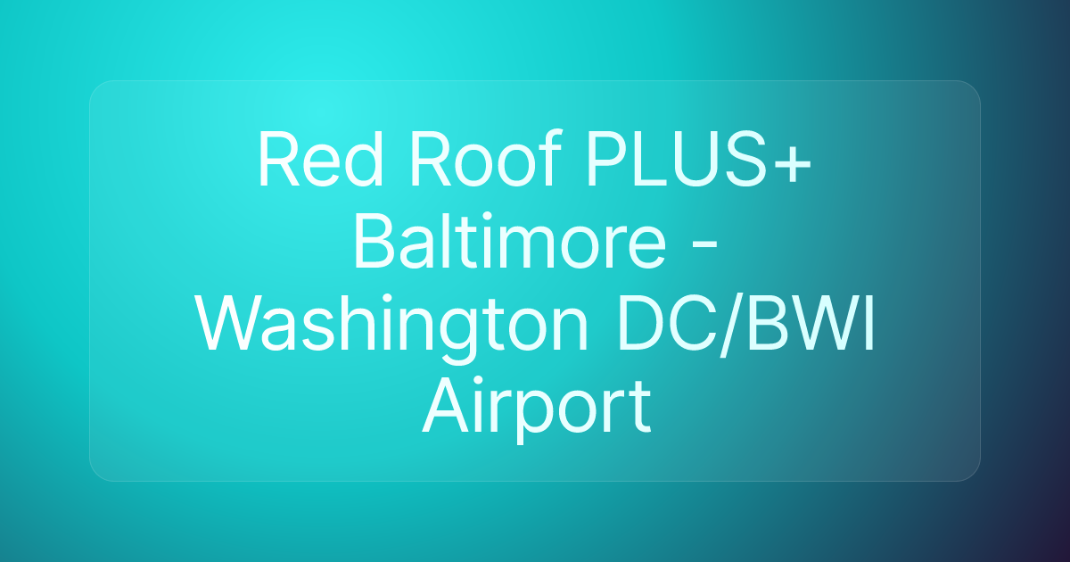 Red Roof PLUS+ Baltimore - Washington DC/BWI Airport