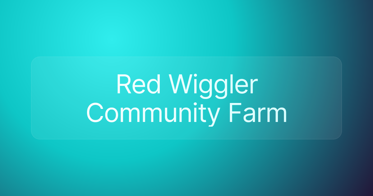 Red Wiggler Community Farm
