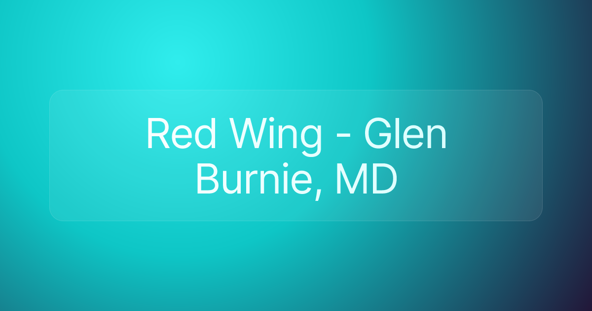 Red Wing - Glen Burnie, MD