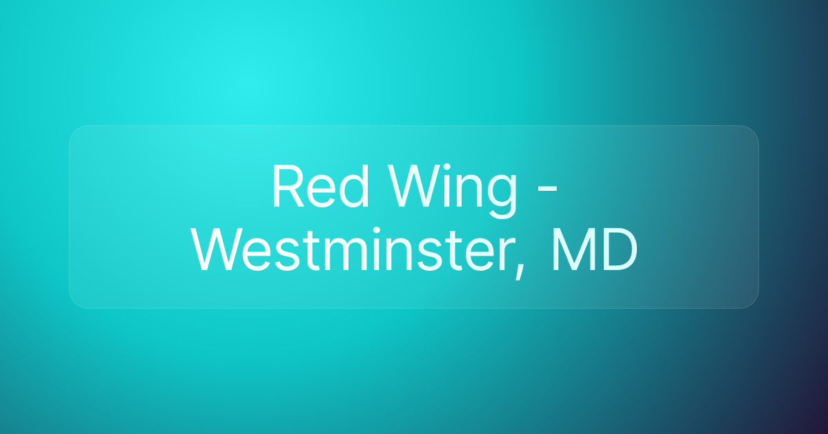 Red Wing - Westminster, MD