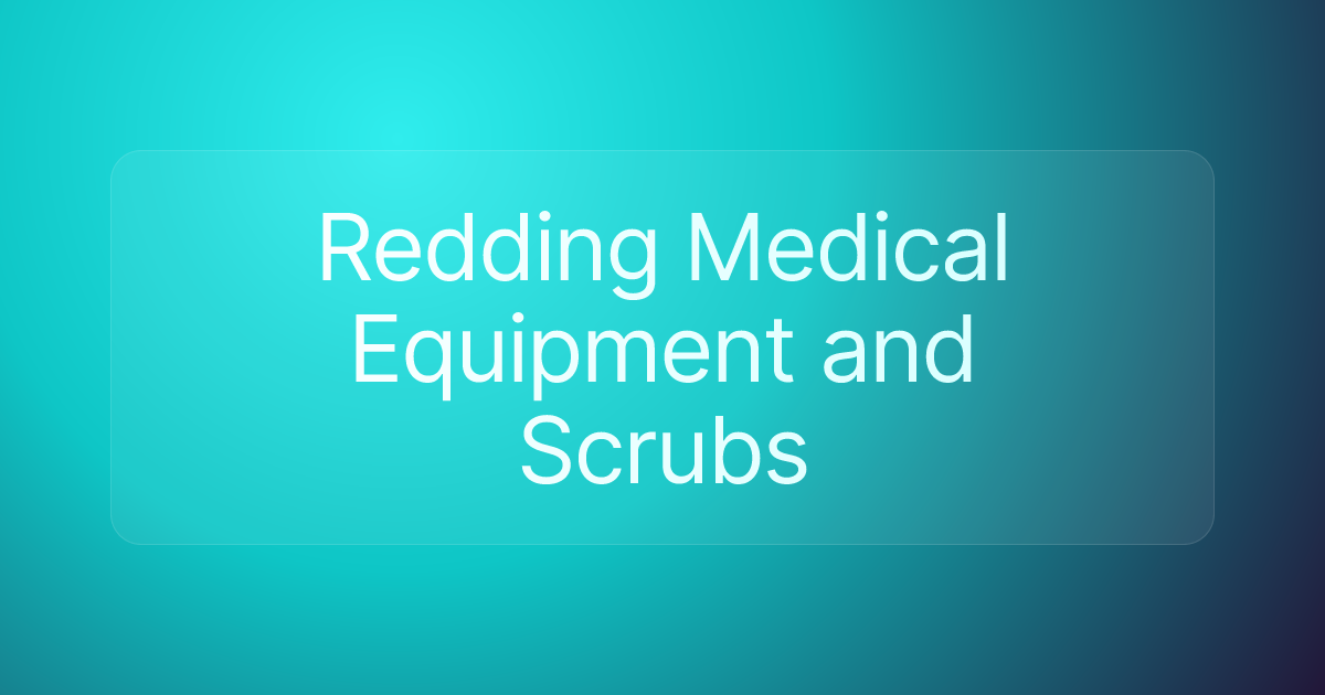 Redding Medical Equipment and Scrubs