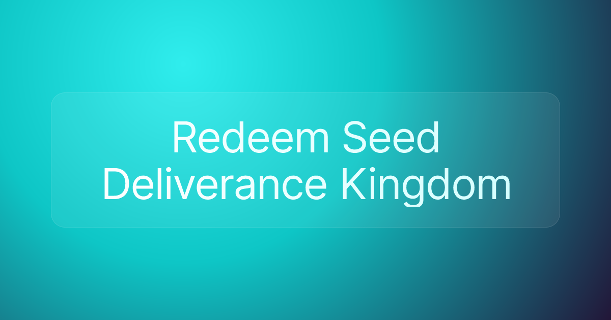 Redeem Seed Deliverance Kingdom