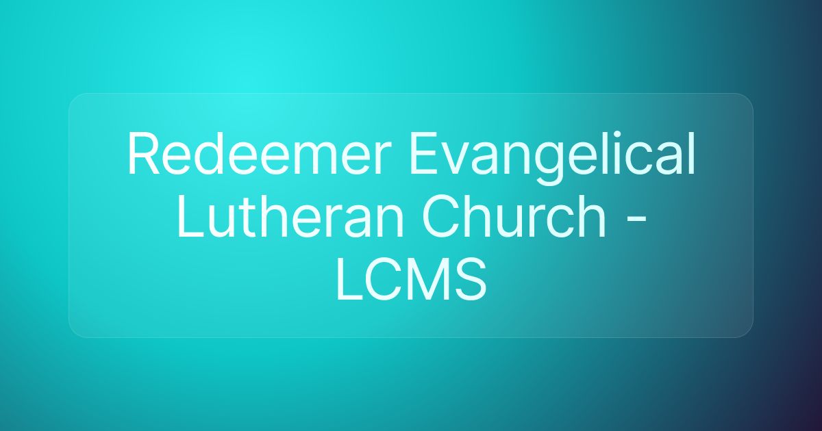 Redeemer Evangelical Lutheran Church - LCMS