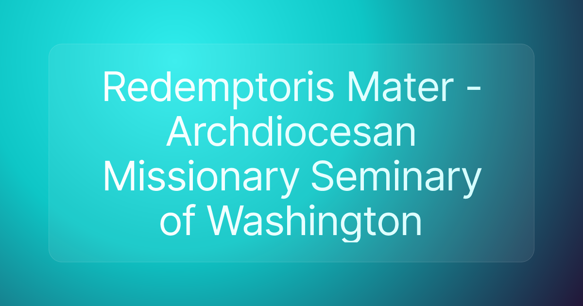 Redemptoris Mater - Archdiocesan Missionary Seminary of Washington