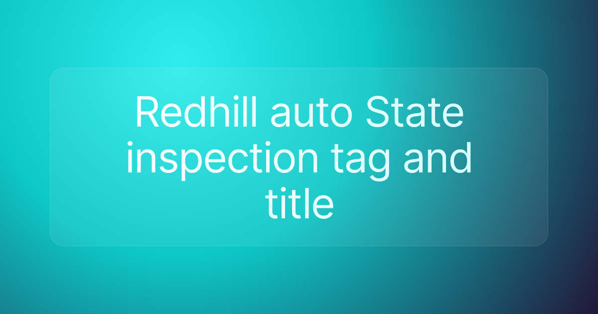 Redhill auto State inspection tag and title