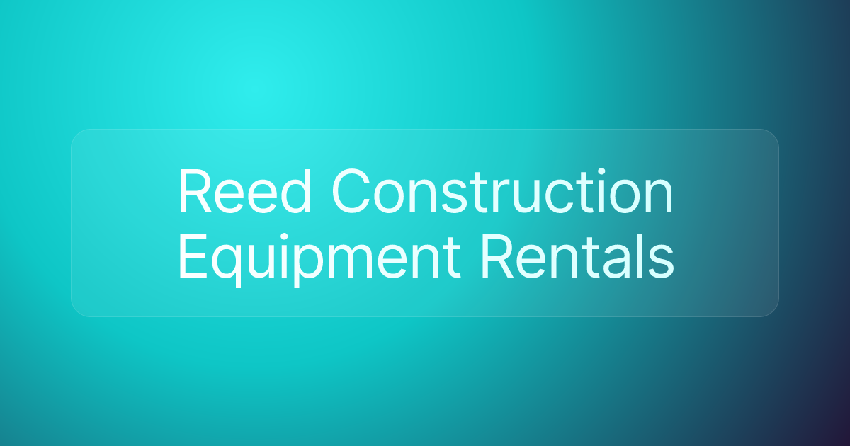 Reed Construction Equipment Rentals