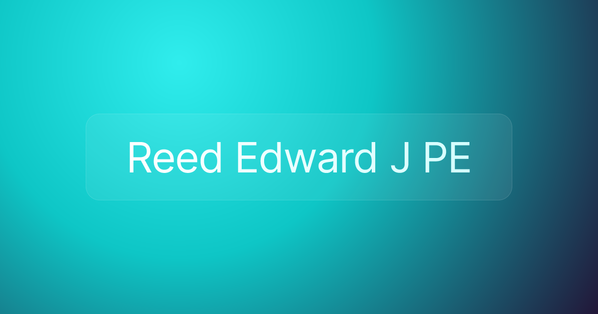 Reed Edward J PE