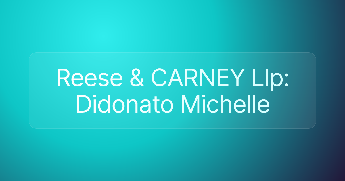 Reese & CARNEY Llp: Didonato Michelle