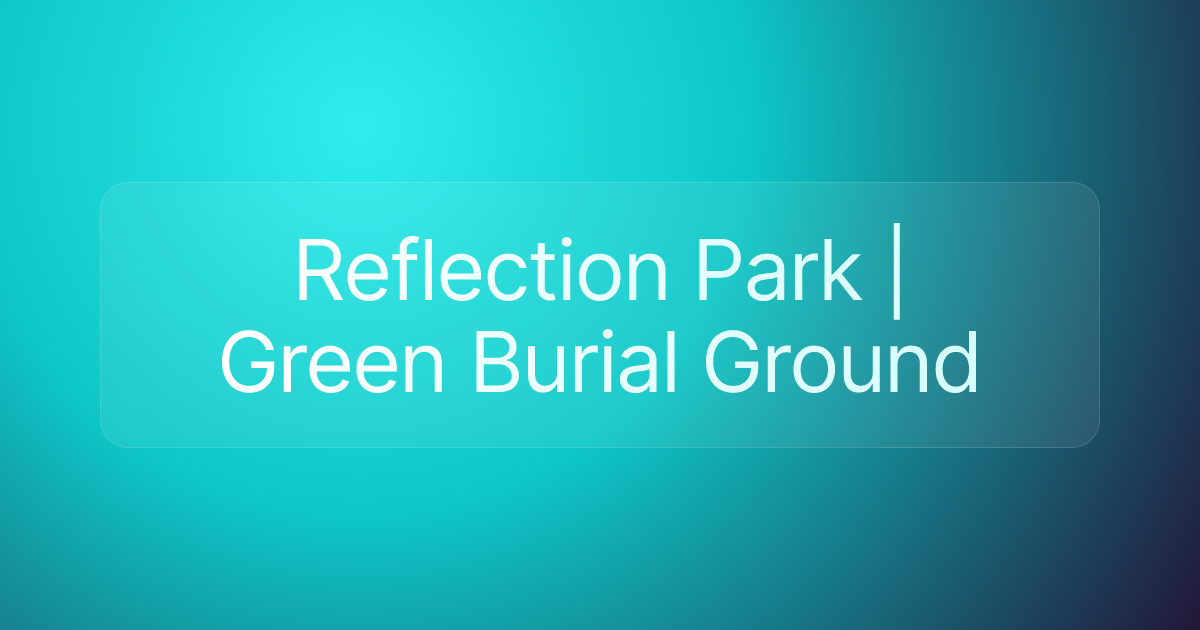Reflection Park | Green Burial Ground