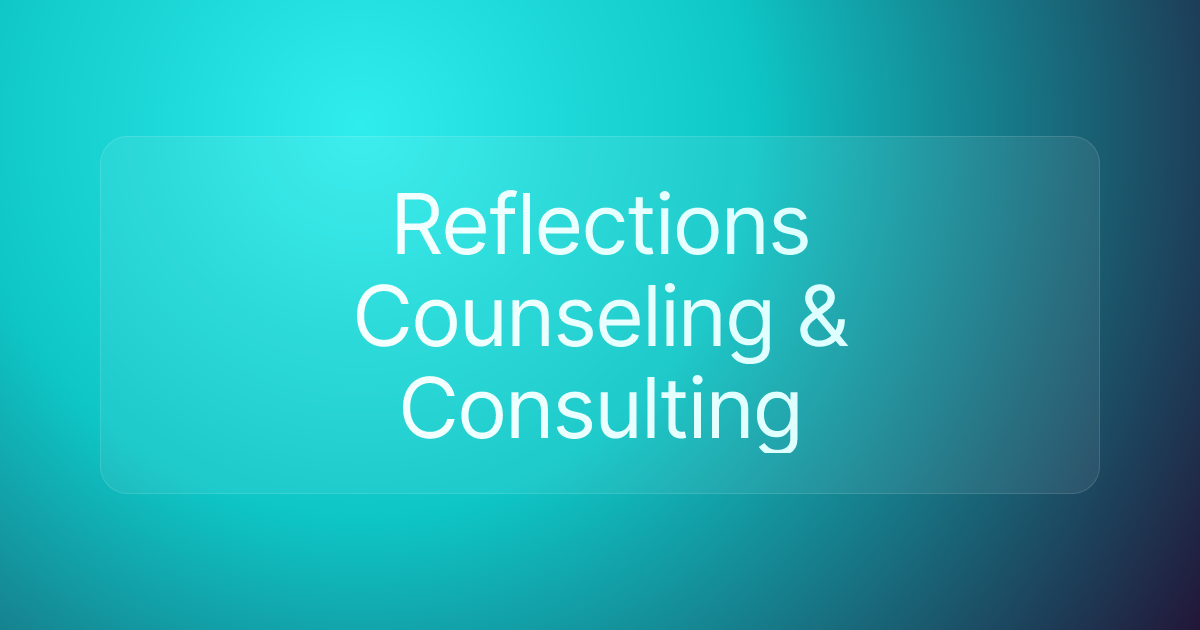 Reflections Counseling & Consulting