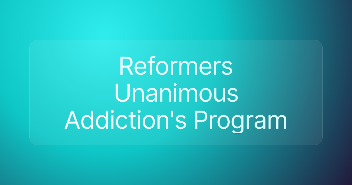 Reformers Unanimous Addiction's Program