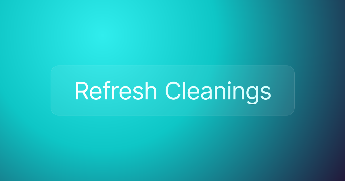 Refresh Cleanings