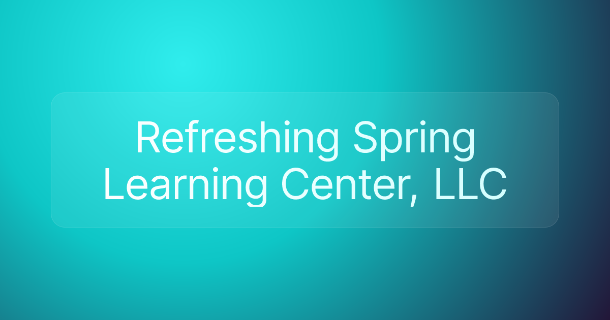 Refreshing Spring Learning Center, LLC