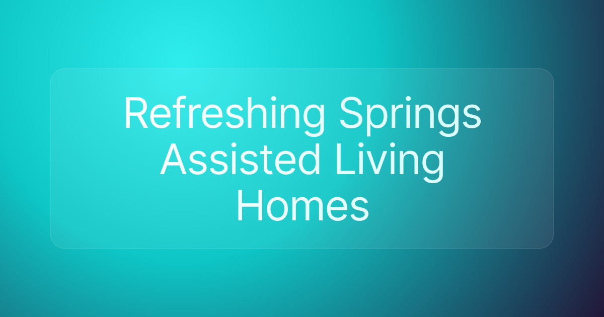 Refreshing Springs Assisted Living Homes