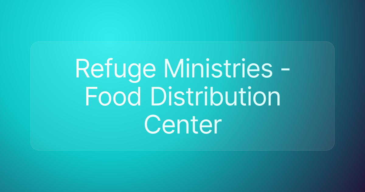 Refuge Ministries - Food Distribution Center