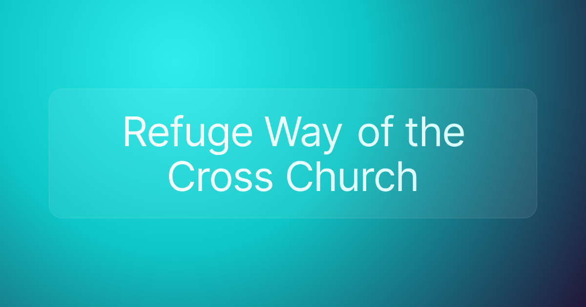 Refuge Way of the Cross Church
