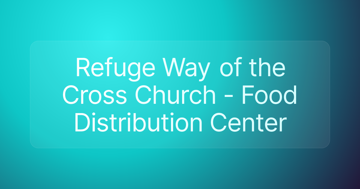 Refuge Way of the Cross Church - Food Distribution Center