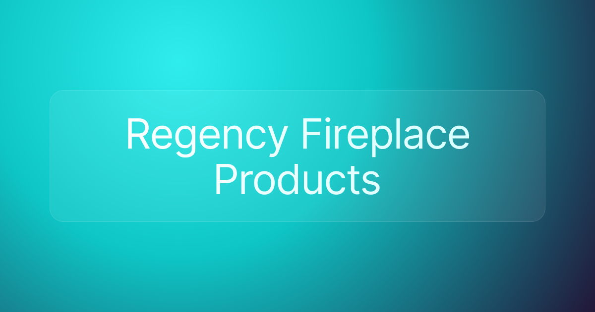 Regency Fireplace Products