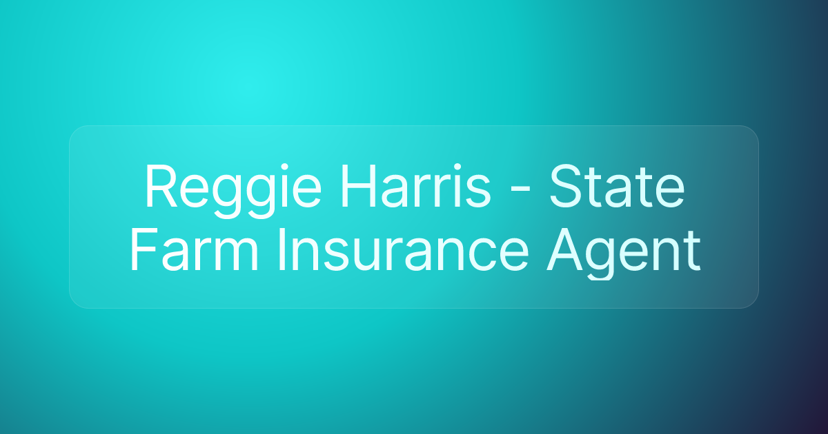 Reggie Harris - State Farm Insurance Agent