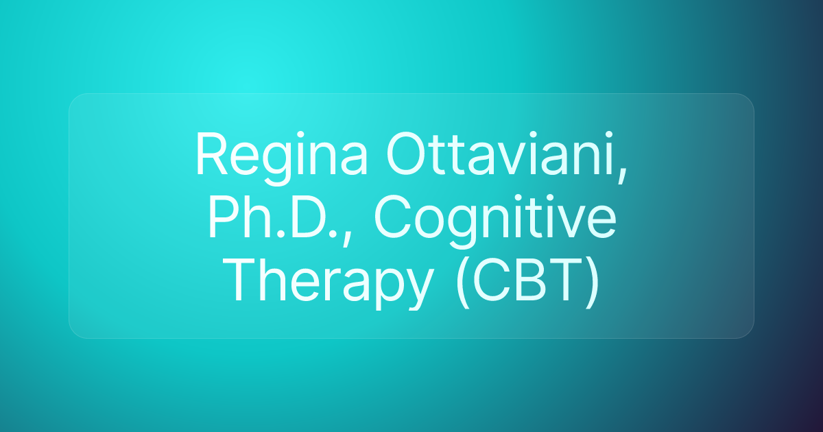 Regina Ottaviani, Ph.D., Cognitive Therapy (CBT)