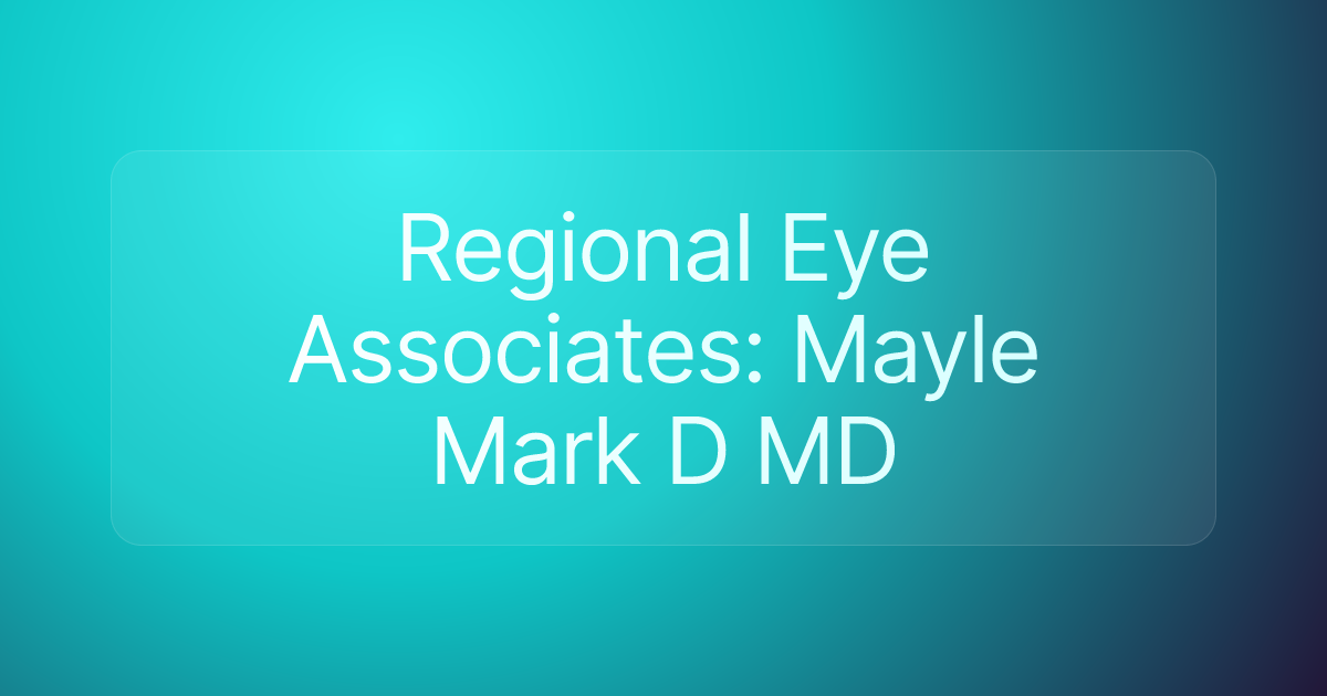 Regional Eye Associates: Mayle Mark D MD