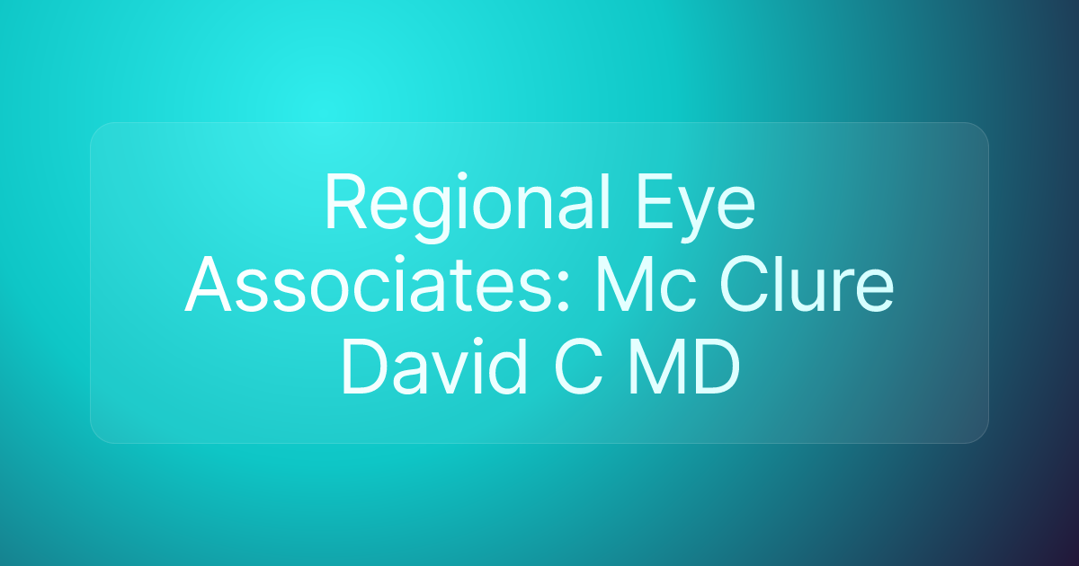 Regional Eye Associates: Mc Clure David C MD