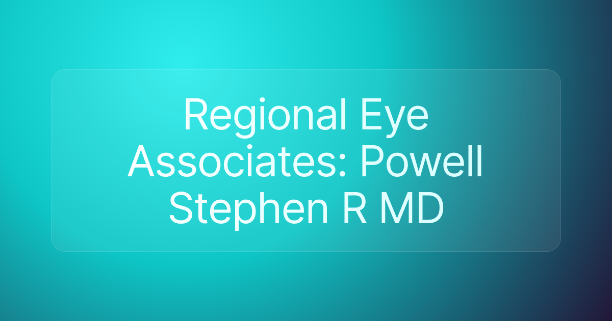 Regional Eye Associates: Powell Stephen R MD