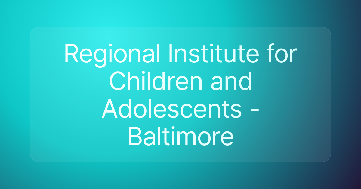 Regional Institute for Children and Adolescents - Baltimore