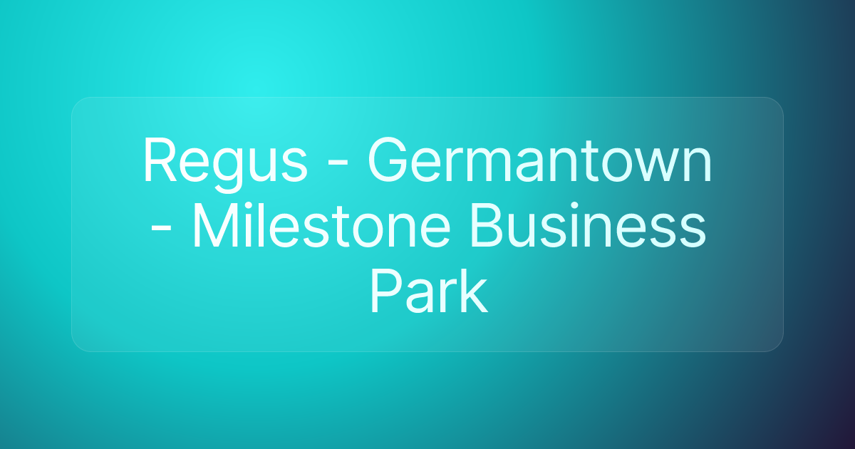 Regus - Germantown - Milestone Business Park
