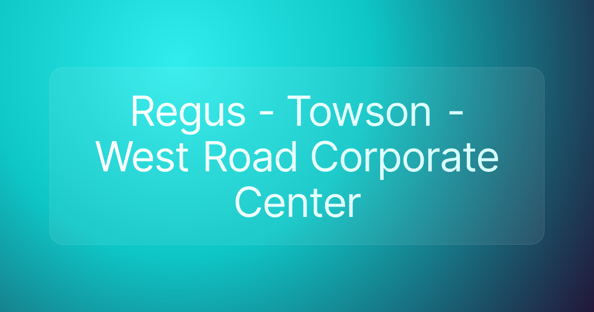 Regus - Towson - West Road Corporate Center