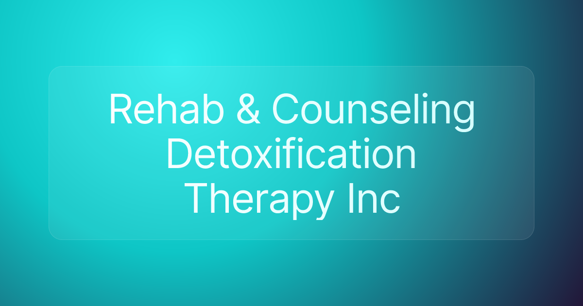 Rehab & Counseling Detoxification Therapy Inc