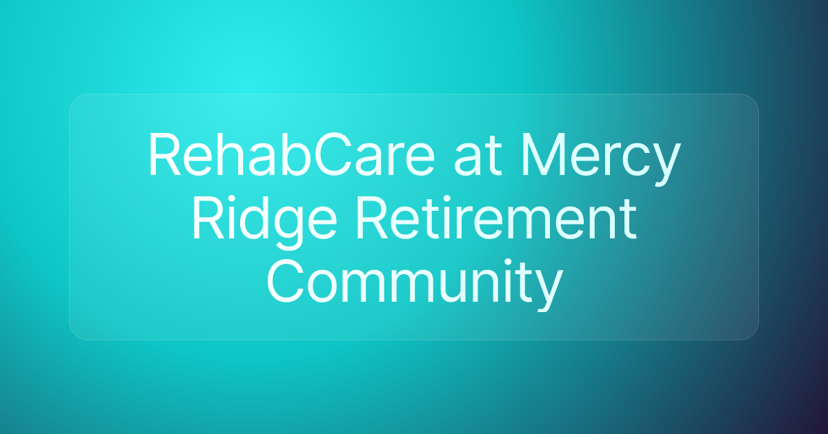 RehabCare at Mercy Ridge Retirement Community