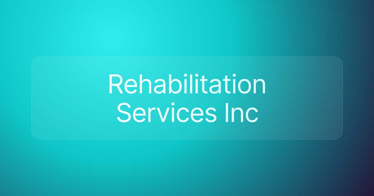 Rehabilitation Services Inc